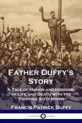 Father Duffy's Story - Francis Patrick Duffy