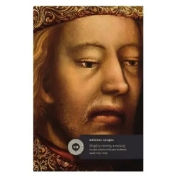 Między normą a naturą. Początki portretu w Europie Środkowej (około 1350-1430) - MATEUSZ GRZĘDA