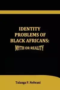Identity Problems of Black Africans - MA Nefwani MEd Talanga P