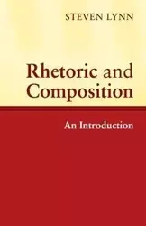 Rhetoric and Composition - Lynn Steven