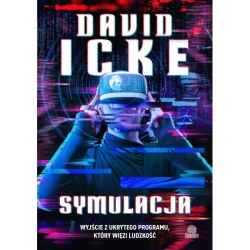 Symulacja. Wyjście z ukrytego programu, który więzi ludzkość - David Icke