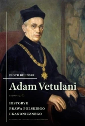 Adam Vetulani (1901-1976). Historyk prawa... - Piotr Biliński