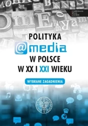 Polityka a media w Polsce w XX i XXI w. - red. Evelina Kristanova