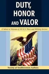 Duty, Honor and Valor - Society of Southwestern Authors Of Sout