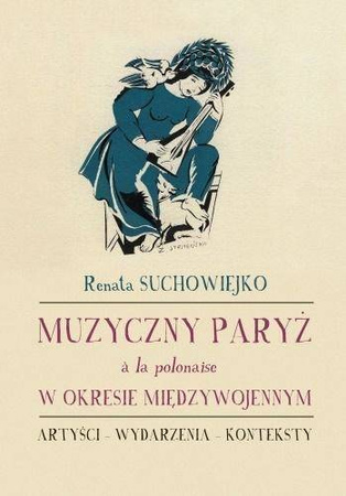 Muzyczny Paryż a la polonaise w okresie... - Renata Suchowiejko