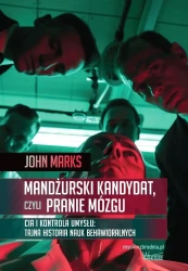 Mandżurski kandydat, czyli pranie mózgu - John Marks