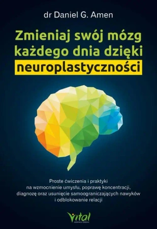 eBook Zmieniaj swój mózg każdego dnia dzięki neuroplastyczności - Daniel Amen mobi epub