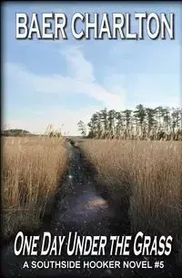 One Day Under the Grass - Charlton Baer