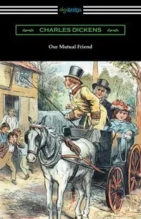 Our Mutual Friend - Charles Dickens