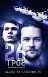 26 i pół. Wyprawa w przeszłość - Sebastian Grześkowiak