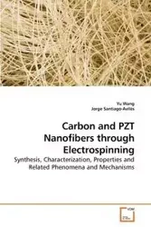 Carbon and PZT Nanofibers through Electrospinning - Yu Wang