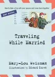Traveling While Married - Weisman Mary-Lou
