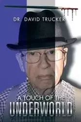 A Touch of the Underworld - David Trucker Dr.