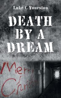 Death by a Dream - Luke Yourston C