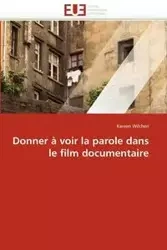 Donner à voir la parole dans le film documentaire - WILCHEN-K