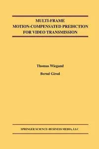Multi-Frame Motion-Compensated Prediction for Video Transmission - Thomas Wiegand