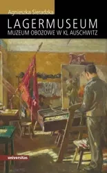 Lagermuseum Muzeum obozowe w KL Auschwitz - Agnieszka Sieradzka