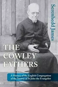 The Cowley Fathers - James Serenhedd