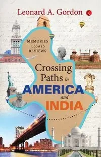 Crossing Paths in America and India - Gordon Leonard A.