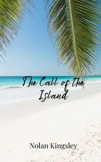 The Call of the Island - Nolan Kingsley