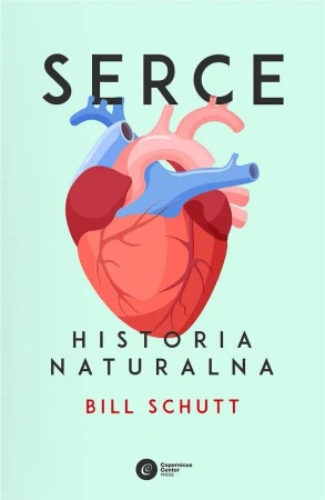 Serce. Historia naturalna - Bill Schutt