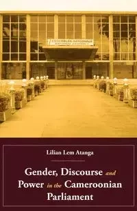 Gender, Discourse and Power in the Cameroonian Parliament - Lilian Atanga Lem