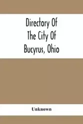 Directory Of The City Of Bucyrus, Ohio - Unknown
