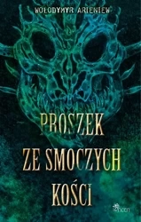 Proszek ze smoczych kości - Wołodymyr Arieniew