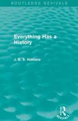 Everything Has a History - Haldane J. B. S.