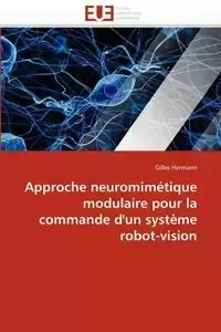 Approche neuromimétique modulaire pour la commande d''un système robot-vision - HERMANN-G