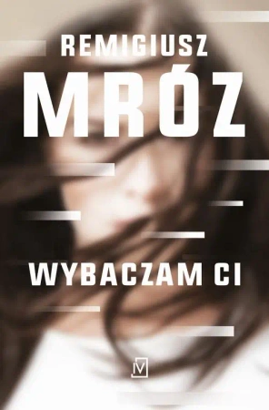 eBook Wybaczam ci - Remigiusz Mróz mobi epub