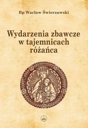 Wydarzenia zbawcze w tajemnicach różańca BR - Wacław Świerzawski
