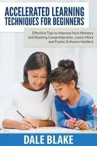 Accelerated Learning Techniques For Beginners - Blake Dale