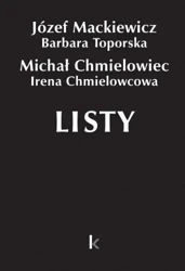 Dzieła T.28 Listy (Chmielowiec) - Józef Mackiewicz, Barbara Toporska, Michał Chmiel
