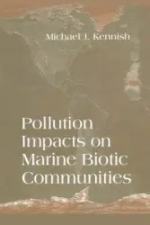 Pollution Impacts on Marine Biotic Communities - Michael J. Kennish