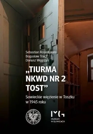 Tiurma NKWD nr 2 Tost. Sowieckie więzienie w... - Sebastian Rosenbaum, Bogusław Tracz, Dariusz Węgr