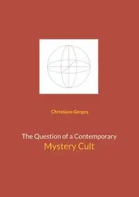The Question of a Contemporary Mystery Cult - Christiane Gerges