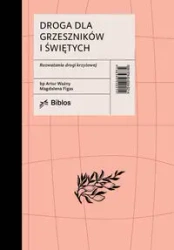 Droga dla grzeszników i świętych - Artur Ważny, Magdalena Figas