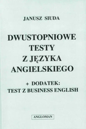 Dwustopniowe testy z języka angielskiego ANGLOMAN - Janusz Siuda