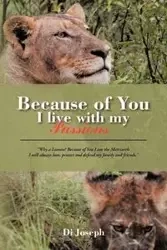 Because of You I Live with My Passions - Joseph Di
