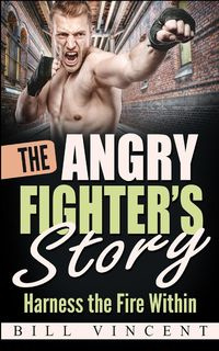 The Angry Fighter's Story - Vincent Bill