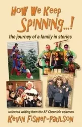 How We Keep Spinning...! - Kevin Thaddeus Fisher-Paulson