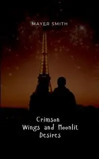 Crimson Wings and Moonlit Desires - Smith Mayer