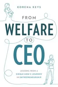 From Welfare To CEO - Keys Korena