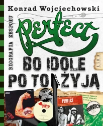 Perfect. Bo idole po to żyją - Konrad Wojciechowski