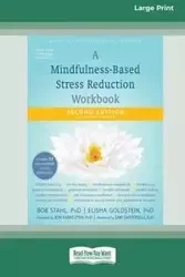 A Mindfulness-Based Stress Reduction Workbook (16pt Large Print Edition) - Bob Stahl
