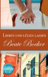 Lieben und lügen lassen - Boeker Beate