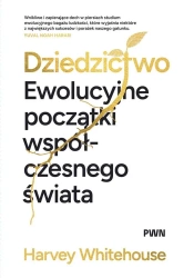 Dziedzictwo. Ewolucyjne początki współczesnego... - Harvey Whitehouse