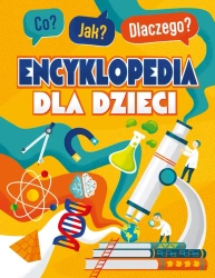 Co? Jak? Dlaczego? Encyklopedia mądrego dzieciaka - praca zbiorowa