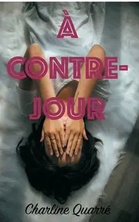 A Contre-Jour - Charline Quarré